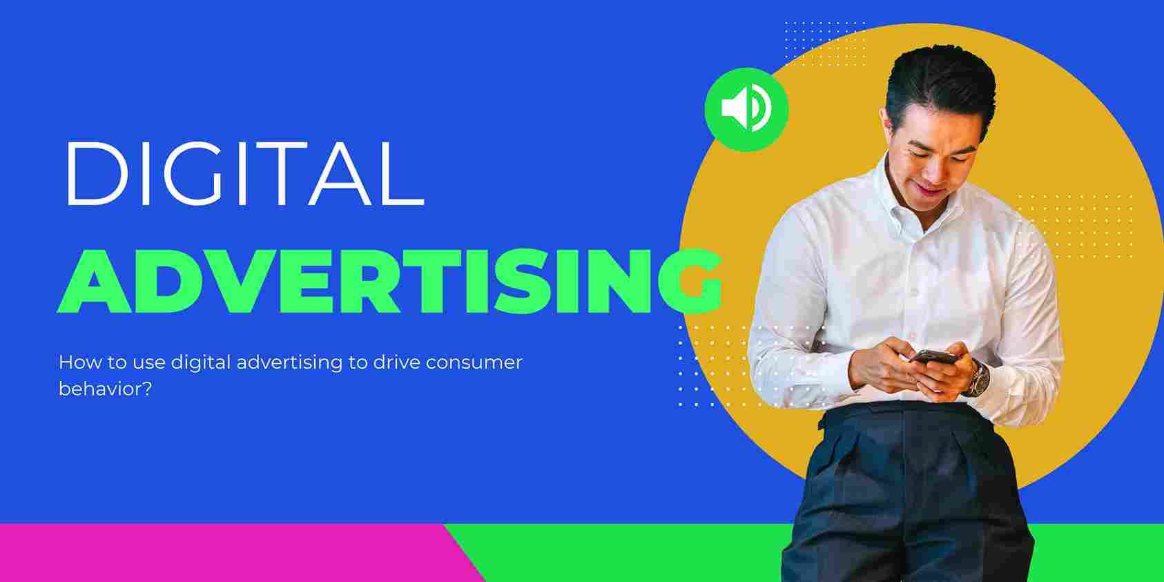 How to Use digital Advertising to Drive Consumer Behavior?